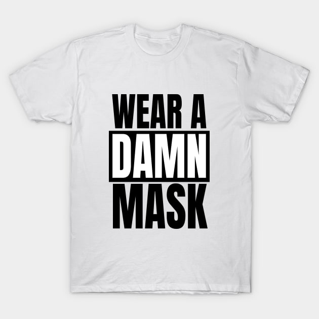 Wear A Damn Mask T-Shirt by quoteee